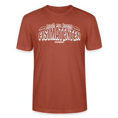 Berliner Spruch-FISIMATENTEN-Unisex Bio T-Shirt - Terrakotta