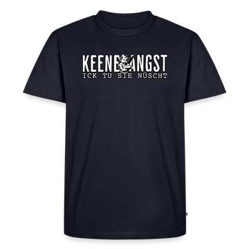 KEENE ANGST ICK TU SIE NÜSCHT-Männer Premium Bio T-Shirt - Navy