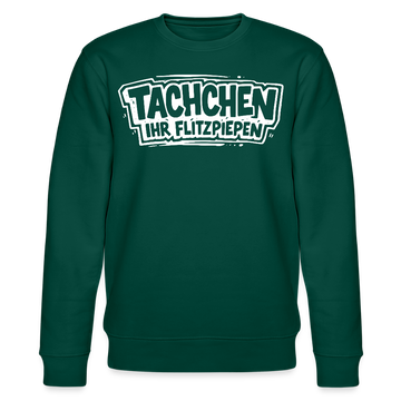 Berliner Spruch-TACHCHEN IHR FLITZPIEPEN-Unisex Bio-Sweatshirt - Forest