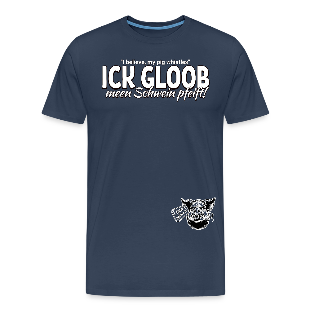 ICK GLOOB MEEN SCHWEIN PFEIFT!-Männer Premium Bio T-Shirt II - Navy