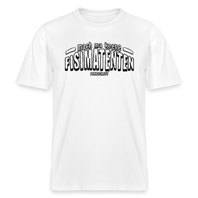 Berliner Spruch-FISIMATENTEN-RELAXED FIT Unisex BIO T-Shirt - Weiß