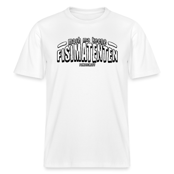 Berliner Spruch-FISIMATENTEN-RELAXED FIT Unisex BIO T-Shirt - Weiß