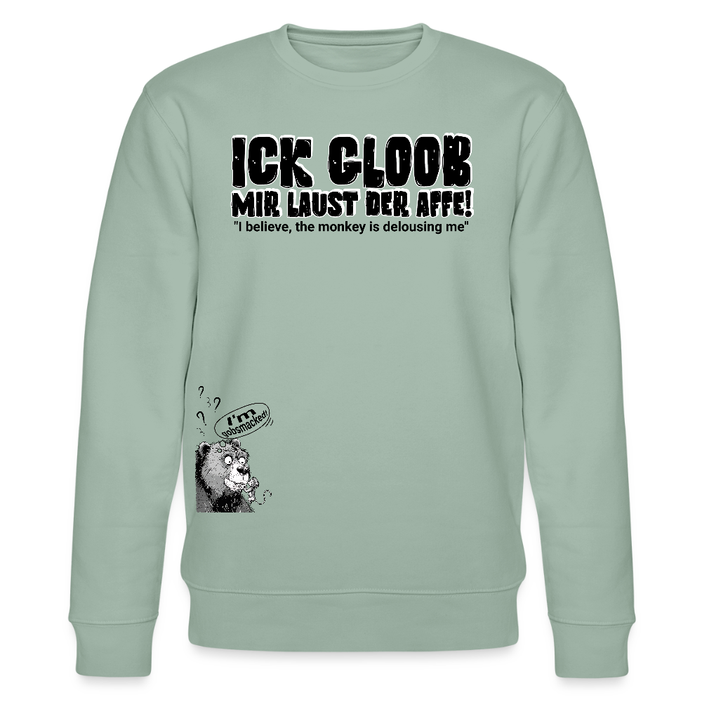 ICK GLOOB, MIR LAUST DER AFFE-Unisex Bio-Sweatshirt - Helles Graugrün