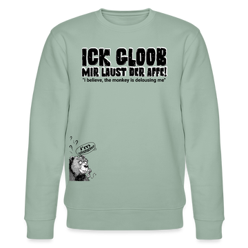 ICK GLOOB, MIR LAUST DER AFFE-Unisex Bio-Sweatshirt - Helles Graugrün