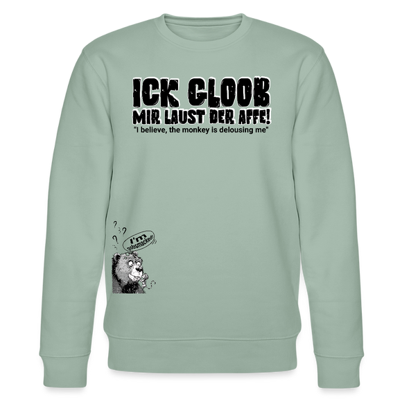 ICK GLOOB, MIR LAUST DER AFFE-Unisex Bio-Sweatshirt - Helles Graugrün