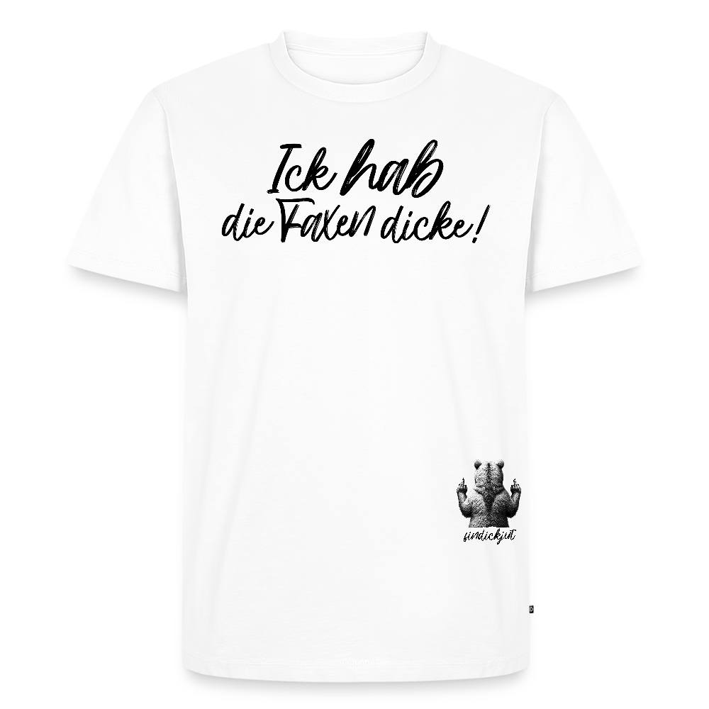 ICK HAB DIE FAXEN DICKE-Männer Premium BIO T-Shirt - Weiß
