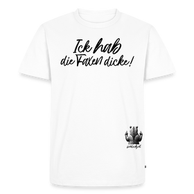 ICK HAB DIE FAXEN DICKE-Männer Premium BIO T-Shirt - Weiß