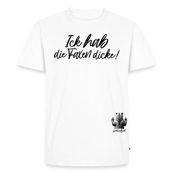 ICK HAB DIE FAXEN DICKE-Männer Premium BIO T-Shirt - Weiß