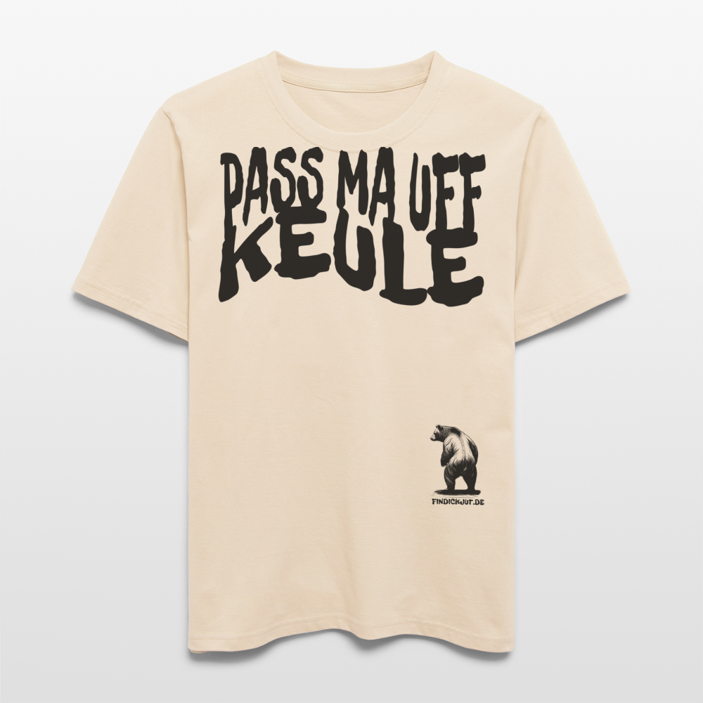 PASS MA UFF KEULE - Relaxed Fit Unisex Bio-T-Shirt - Naturweiß