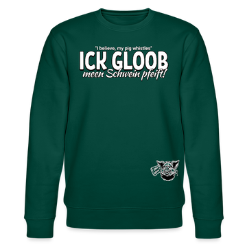 ICK GLOOB MEEN SCHWEIN PFEIFT!-Unisex Bio-Sweatshirt II - Forest