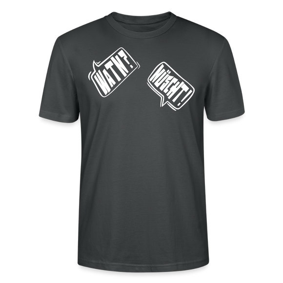 WATN?NÜSCHT!- Unisex BIO T-Shirt - Anthrazit