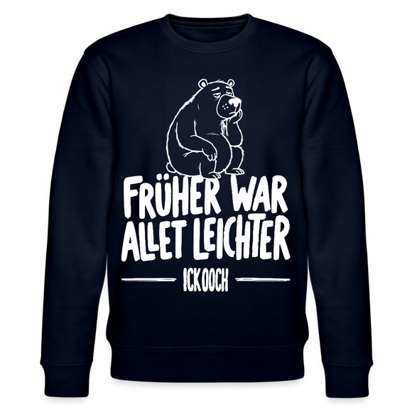 FRÜHER WAR ALLET LEICHTER-ICK OOCH-Unisex Bio-Sweatshirt - Navy