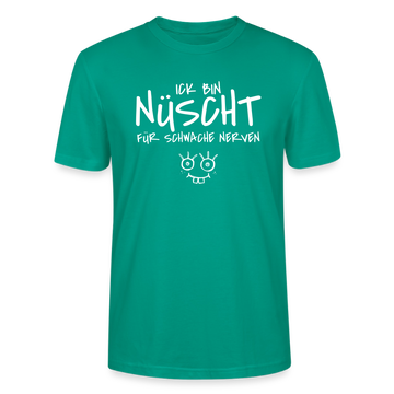 NÜSCHT FÜR SCHWACHE NERVEN-Unisex T-Shirt mit Berliner Schnauze - Blaugrün