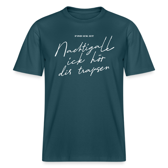 NACHTIGALL ICK HÖR DIR TRAPSEN- RELAXED FIT Unisex BIO T-Shirt - Dunkles Petrol