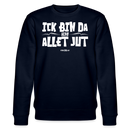 ICK BIN DA, ALSO ALLET JUT-Unisex Bio-Sweatshirt - Navy