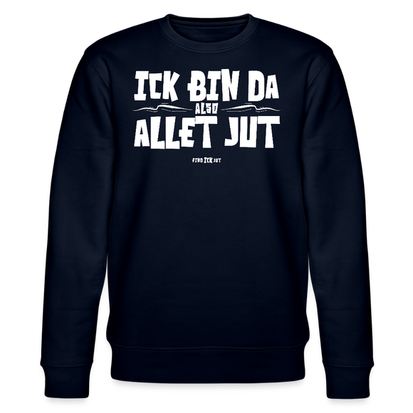 ICK BIN DA, ALSO ALLET JUT-Unisex Bio-Sweatshirt - Navy