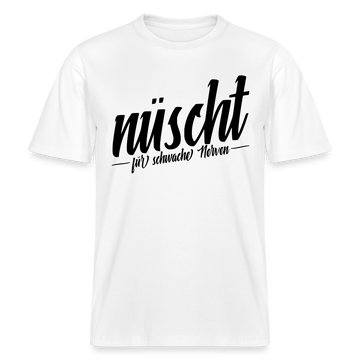 Berlin Shirt-NÜSCHT FÜR SCHWACHE NERVEN- RELAXED FIT Unisex Organic T-Shirt mit Berliner Spruch - Weiß