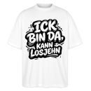 Berliner Schnauze uff Oversized Unisex Bio T-Shirt-BIN DA, KANN LOSJEHN - Weiß