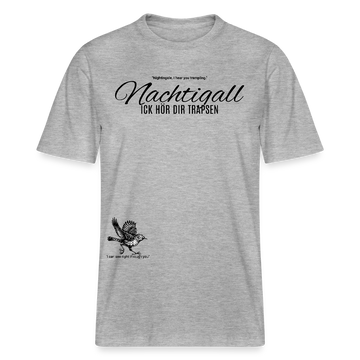 NACHTIGALL ICK HÖR DIR TRAPSEN-Relaxed Fit Unisex Bio-T-Shirt - Grau meliert