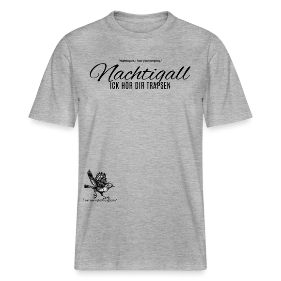 NACHTIGALL ICK HÖR DIR TRAPSEN-Relaxed Fit Unisex Bio-T-Shirt - Grau meliert