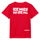 ICK MACH WAT ICK WILL-Kinder T-Shirt BIO - Rot