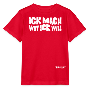 ICK MACH WAT ICK WILL-Kinder T-Shirt BIO - Rot