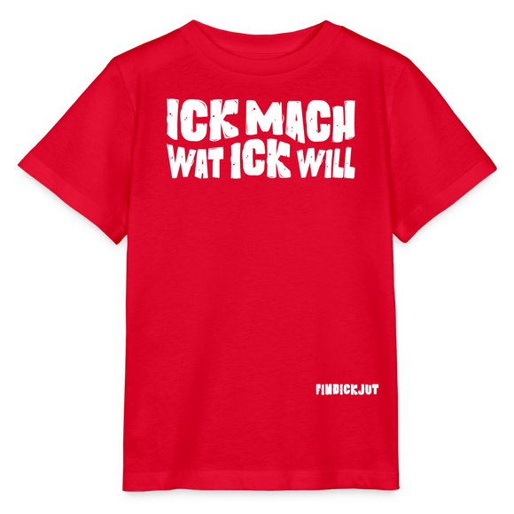 ICK MACH WAT ICK WILL-Kinder T-Shirt BIO - Rot