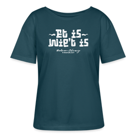 Berliner Spruch der Gelassenheit-ET IS WIE'T IS-Rundhals Frauen Bio-T-Shirt - Dunkles Petrol
