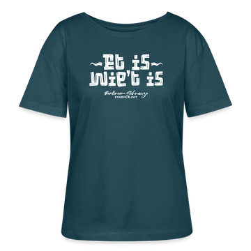 Berliner Spruch der Gelassenheit-ET IS WIE'T IS-Rundhals Frauen Bio-T-Shirt - Dunkles Petrol