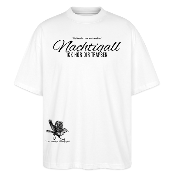 NACHTIGALL ICK HÖR DIR TRAPSEN-Unisex Oversize Bio-T-Shirt - Weiß