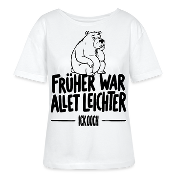 FRÜHER WAR ALLET LEICHTER-ICK OOCH-Rundhals Frauen Bio-T-Shirt - Weiß