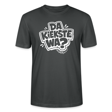Berlin Shirt mit Spruch- DA KIEKSTE WA?-Unisex T-Shirt Bio - Anthrazit