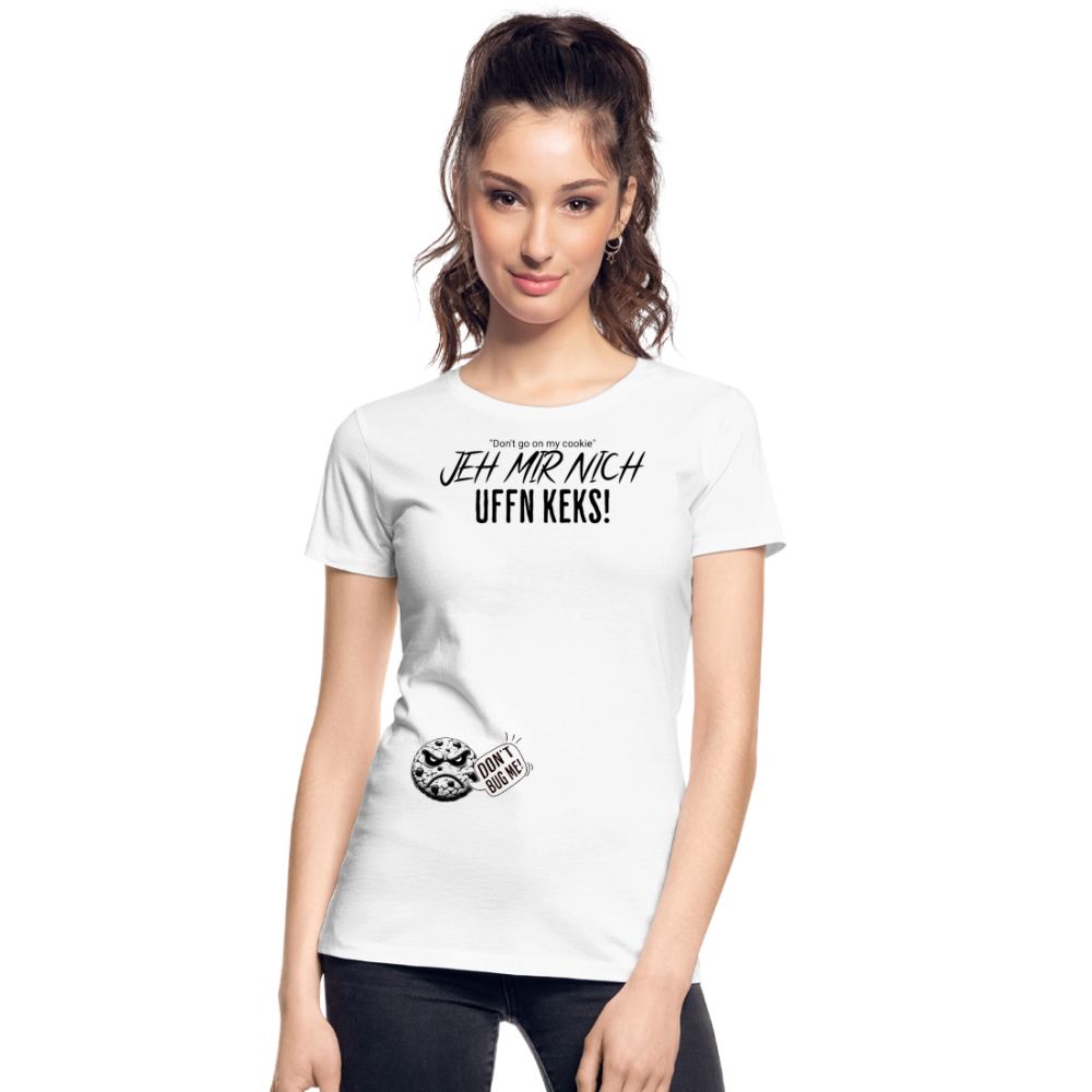 JEH MIR NICH UFFN KEKS!-Frauen Premium Bio T-Shirt - Weiß