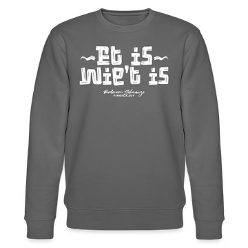 Berliner Spruch-ET IS WIE'T IS-Unisex Bio-Sweatshirt - Anthrazit