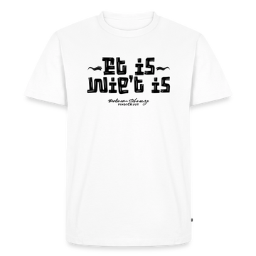 Berliner Spruch-ET IS WIE'T IS-Männer Premium T-Shirt mit Berliner Gelassenheit - Weiß