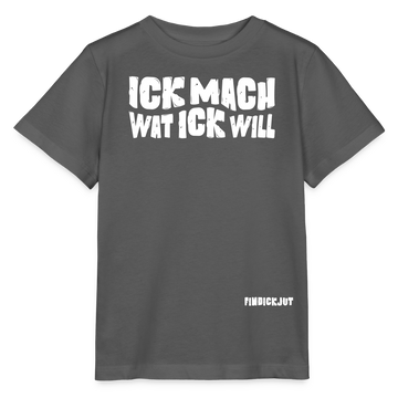 ICK MACH WAT ICK WILL-Kinder T-Shirt BIO - Anthrazit