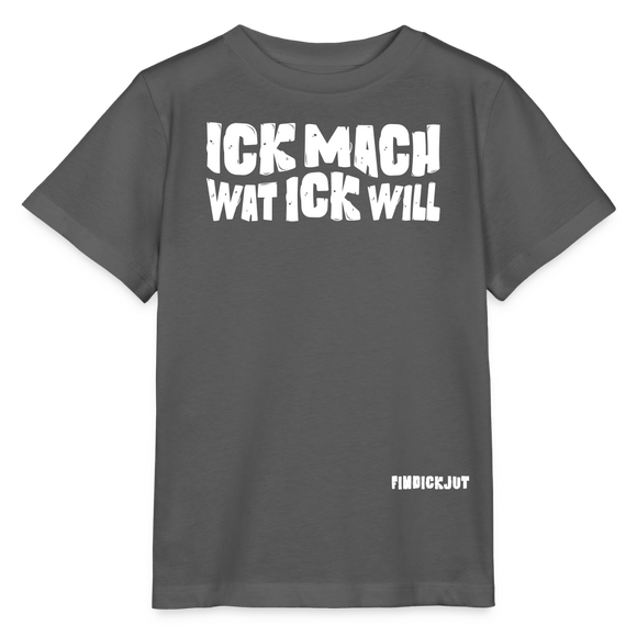 ICK MACH WAT ICK WILL-Kinder T-Shirt BIO - Anthrazit
