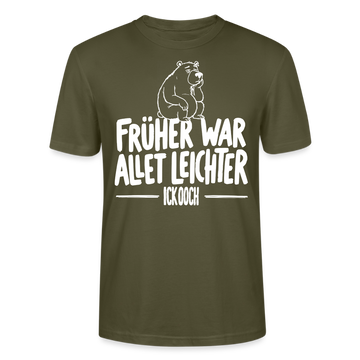 FRÜHER WAR ALLET LEICHTER-ICK OOCH-Unisex T-Shirt - Khaki