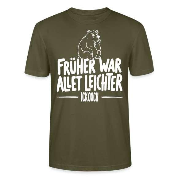 FRÜHER WAR ALLET LEICHTER-ICK OOCH-Unisex T-Shirt - Khaki