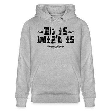 Berliner Spruch-ET IS WIE'T IS- Berliner Gelassenheit uff Unisex Bio-Hoodie - Grau meliert