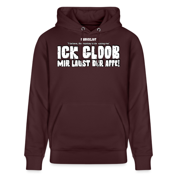 ICK GLOOB MIR LAUST DER AFFE-Unisex Bio-Hoodie - Maroon