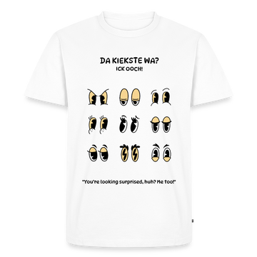 DA KIEKSTE, WA?-Männer Premium BIO T-Shirt - Weiß