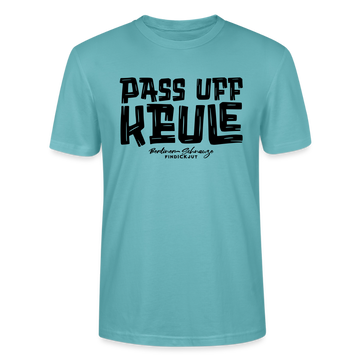 PASS UFF KEULE-Unisex T-Shirt mit Berliner Schnauze - Pastelltürkis
