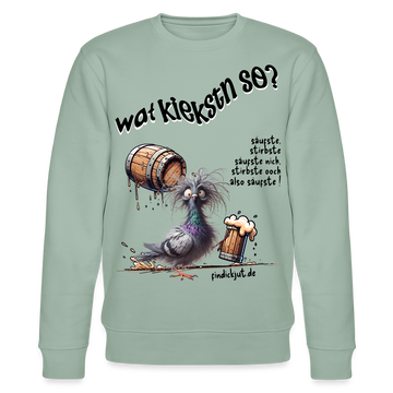 WAT KIEKSTN SO?-Unisex Bio-Sweatshirt - Helles Graugrün