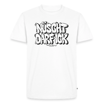 NÜSCHT DARF ICK-Männer Premium T-Shirt - Weiß