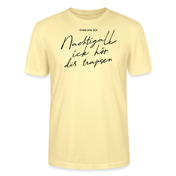 NACHTIGALL ICK HÖR DIR TRAPSEN-Unisex T-Shirt BIO - Creme