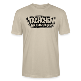 TACHCHEN IHR FLITZPIEPEN-Unisex T-Shirt mit Berliner Spruch - Beige