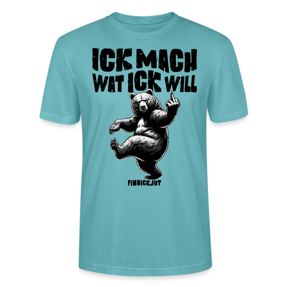 ICK MACH WAT ICK WILL-Unisex T-Shirt BIO III - Pastelltürkis