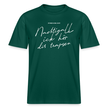 NACHTIGALL ICK HÖR DIR TRAPSEN- RELAXED FIT Unisex BIO T-Shirt - Forest