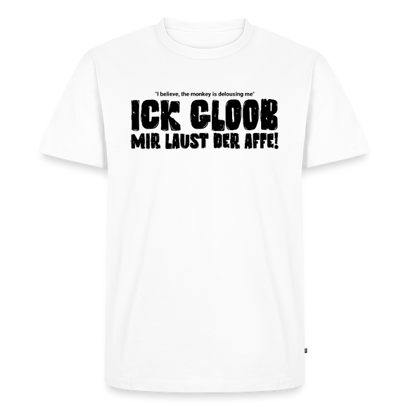 ICK GLOOB MIR LAUST DER AFFE-Männer Premium BIO T-Shirt II - Weiß